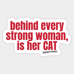 Behind Every Strong Woman Is Her Cat Sticker
